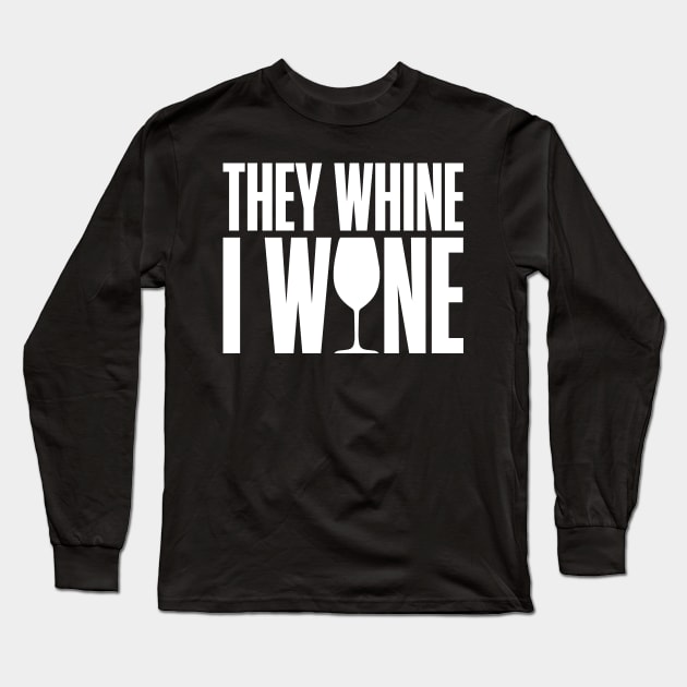 They whine I wine Long Sleeve T-Shirt by captainmood